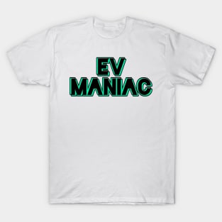 EV maniac (version 3) T-Shirt